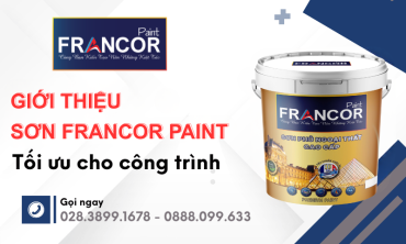 Giới thiệu các dòng sơn tối ưu cho công trình từ thương hiệu FRANCOR PAINT